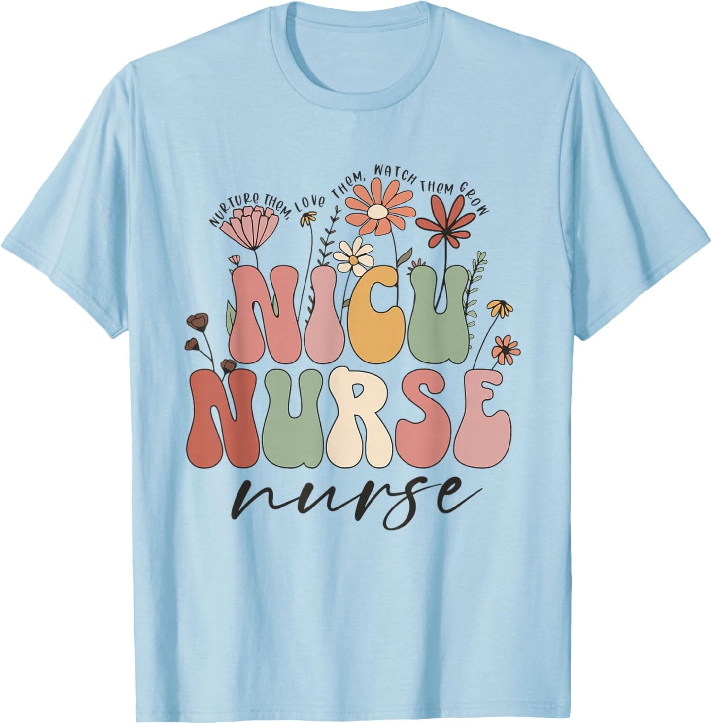 NICU Nurse Neonatal Flower Floral Nursing Appreciation Day T-Shirt - T-Shirt | Light Blue