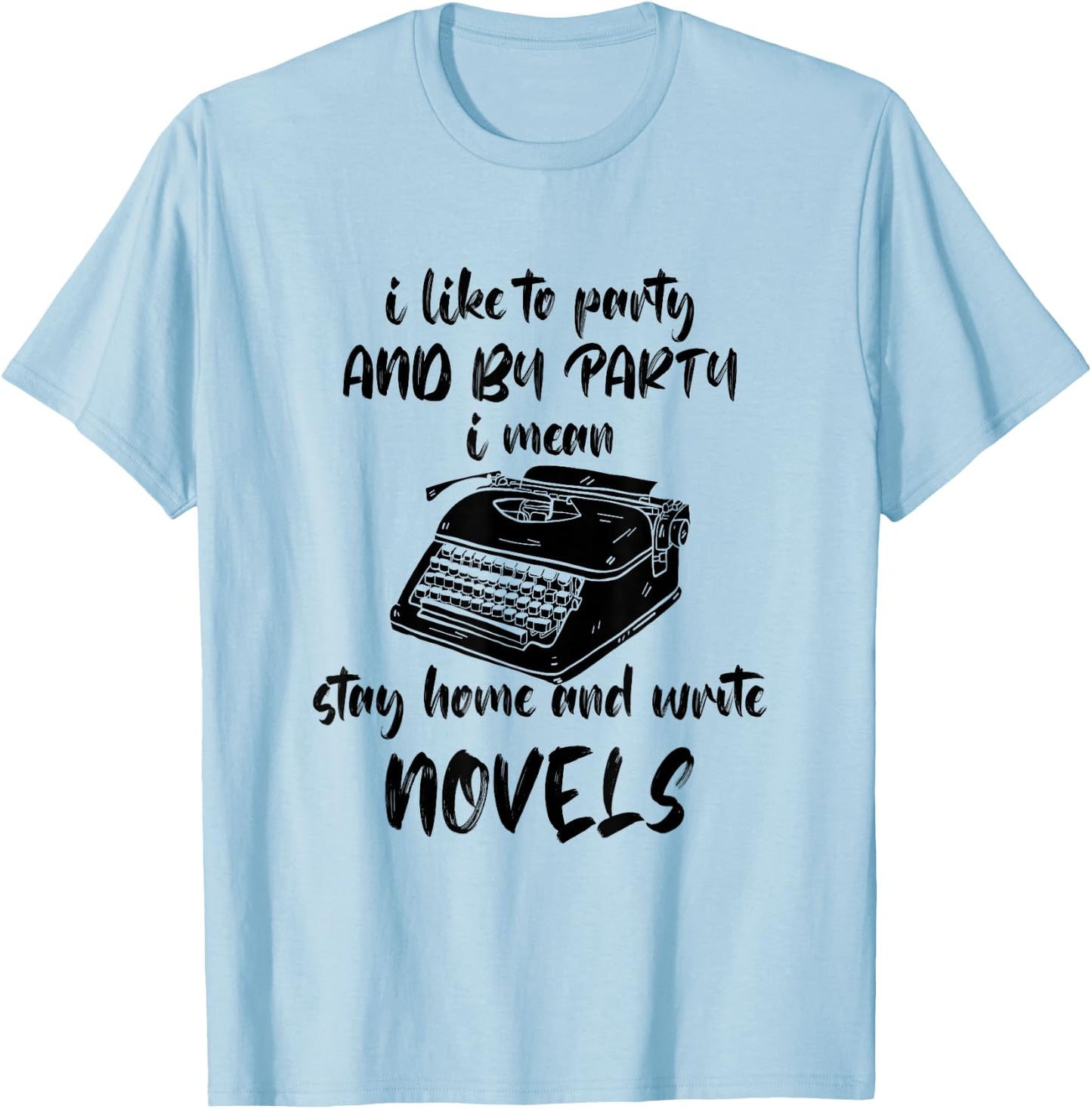 Writer Typewriter I Like To Party Book Lover Reading Novel T-Shirt - T-Shirt | Light Blue