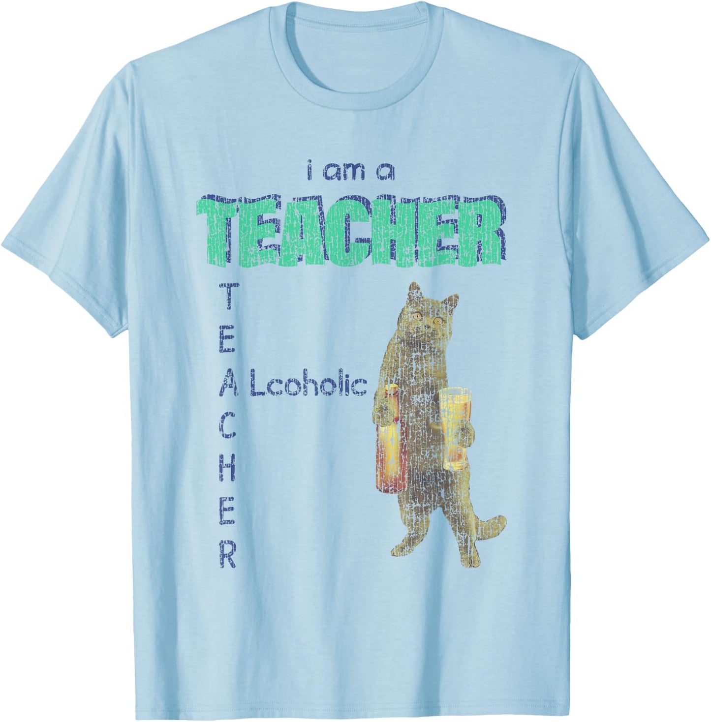 I Am A Teacher Alcoholic Cat Beer Funny Feline Men Women T-Shirt - T-Shirt | Light Blue