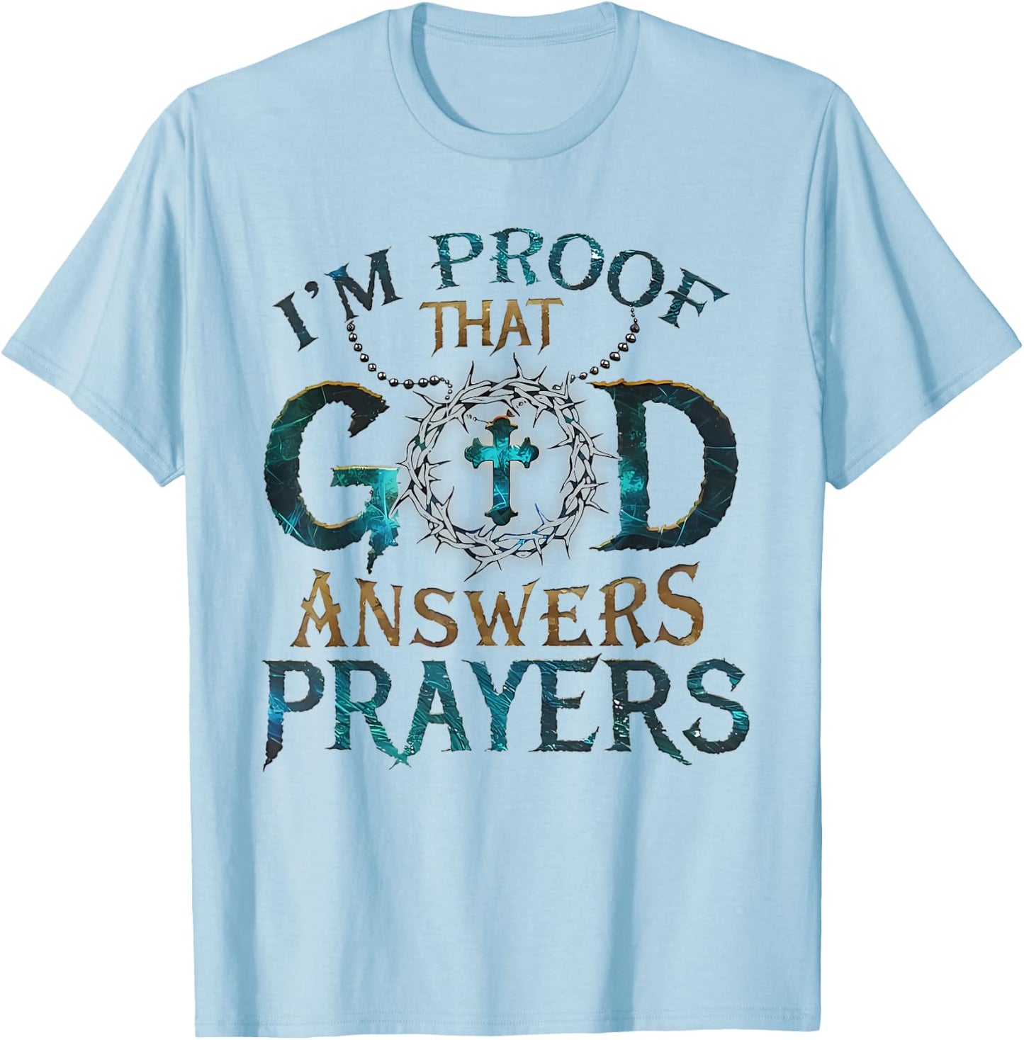 I'm Proof That God Answers Prayers T-Shirt - T-Shirt | Light Blue