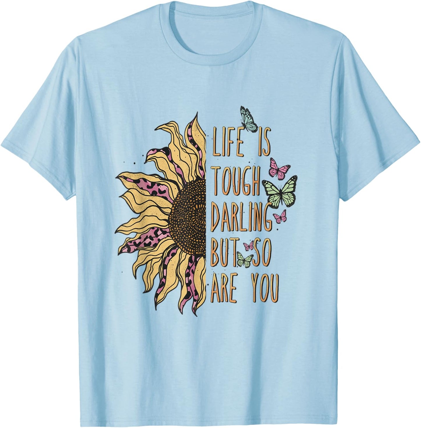 Life is tough darling, but so are you! T-Shirt - T-Shirt | Light Blue