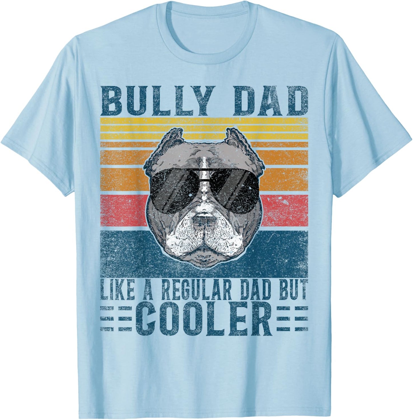Bully XL Pitbull Like Regular Dad But Cooler American Bully T-Shirt - T-Shirt | Light Blue