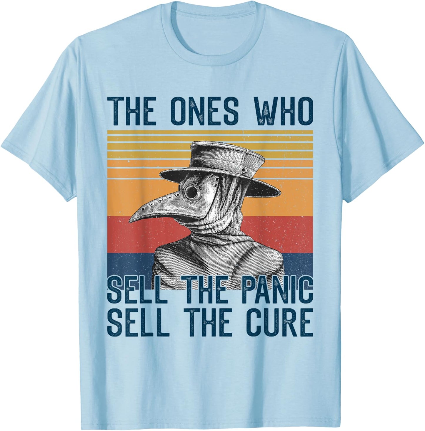 The Ones Who Sell The Panic Sell The Cure Plague Doctor T-Shirt - T-Shirt | Light Blue