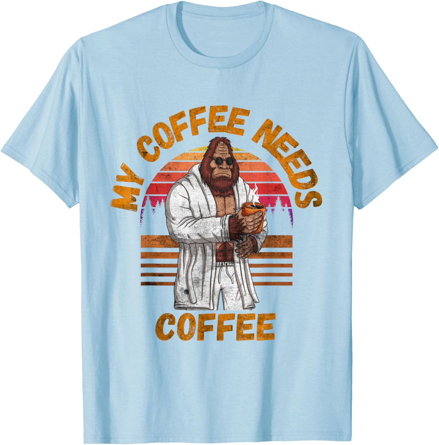 My Coffee Needs Coffee Lover Funny Bigfoot Coffee T-Shirt - T-Shirt | Light Blue