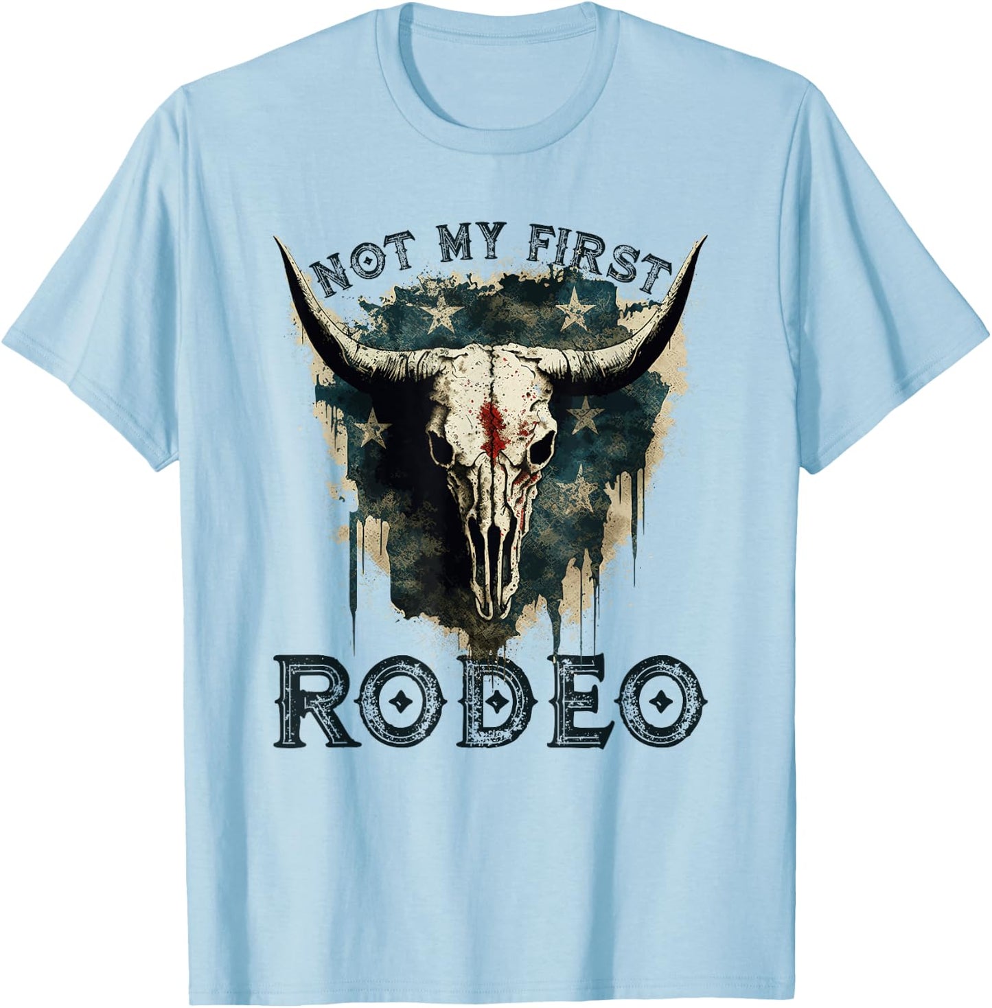 Patriotic Longhorn Skull, Not My First Rodeo Cowgirl T-Shirt - T-Shirt | Light Blue