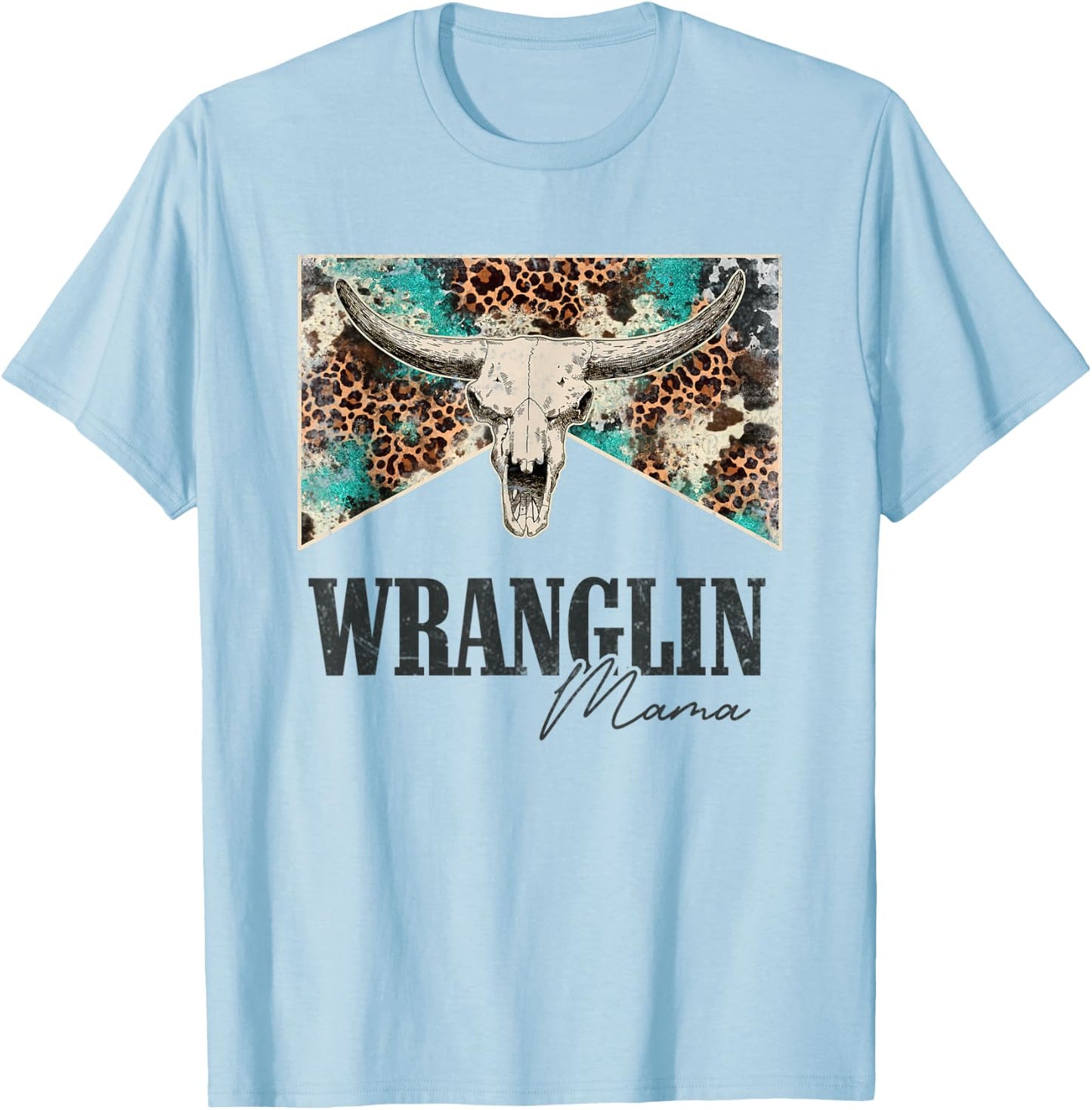 Leopard Bull Skull Western Life Country Wrangling Mama T-Shirt - T-Shirt | Light Blue