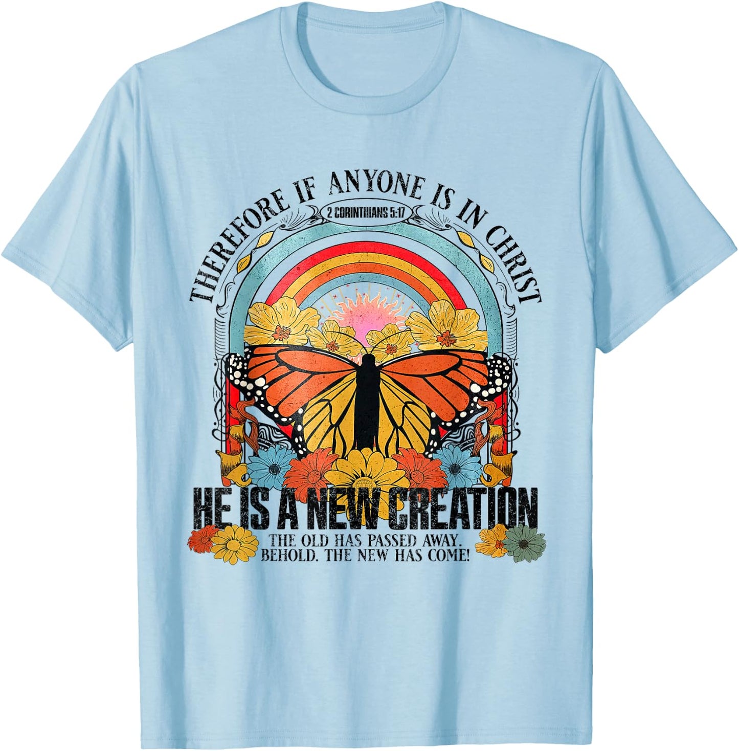 Therefore If Anyone In Christ He Is A New Creation Jesus T-Shirt - T-Shirt | Light Blue