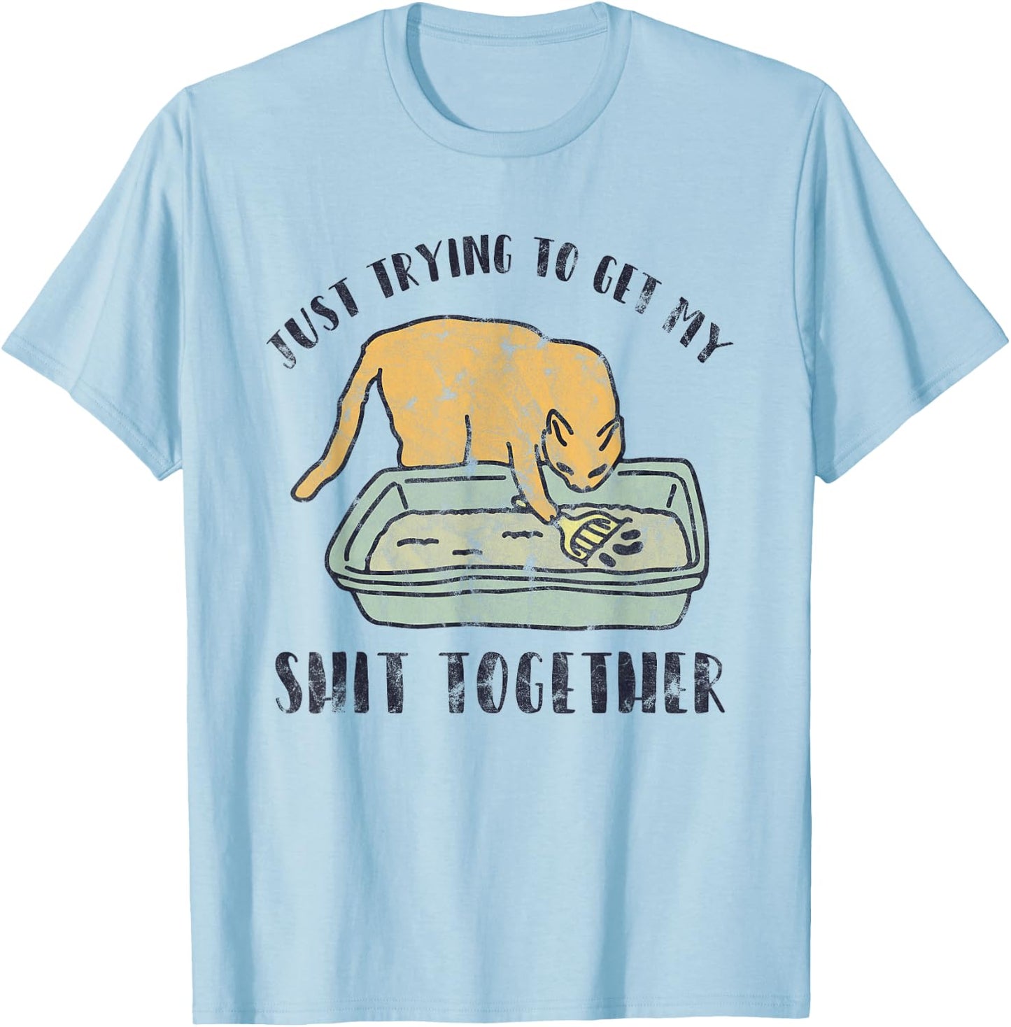 Just Trying To Get My Shit Together Cat Kitten T-Shirt - T-Shirt | Light Blue