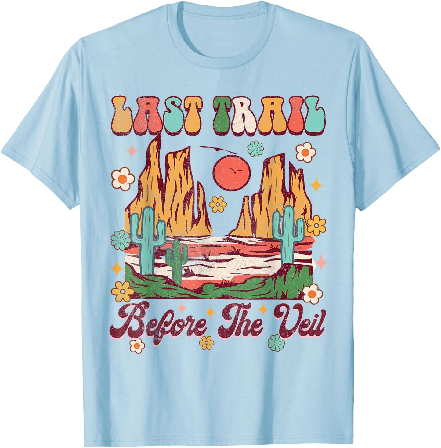 Sedona Last Trail Before The Veil Bachelorette Party Groovy T-Shirt - T-Shirt | Light Blue