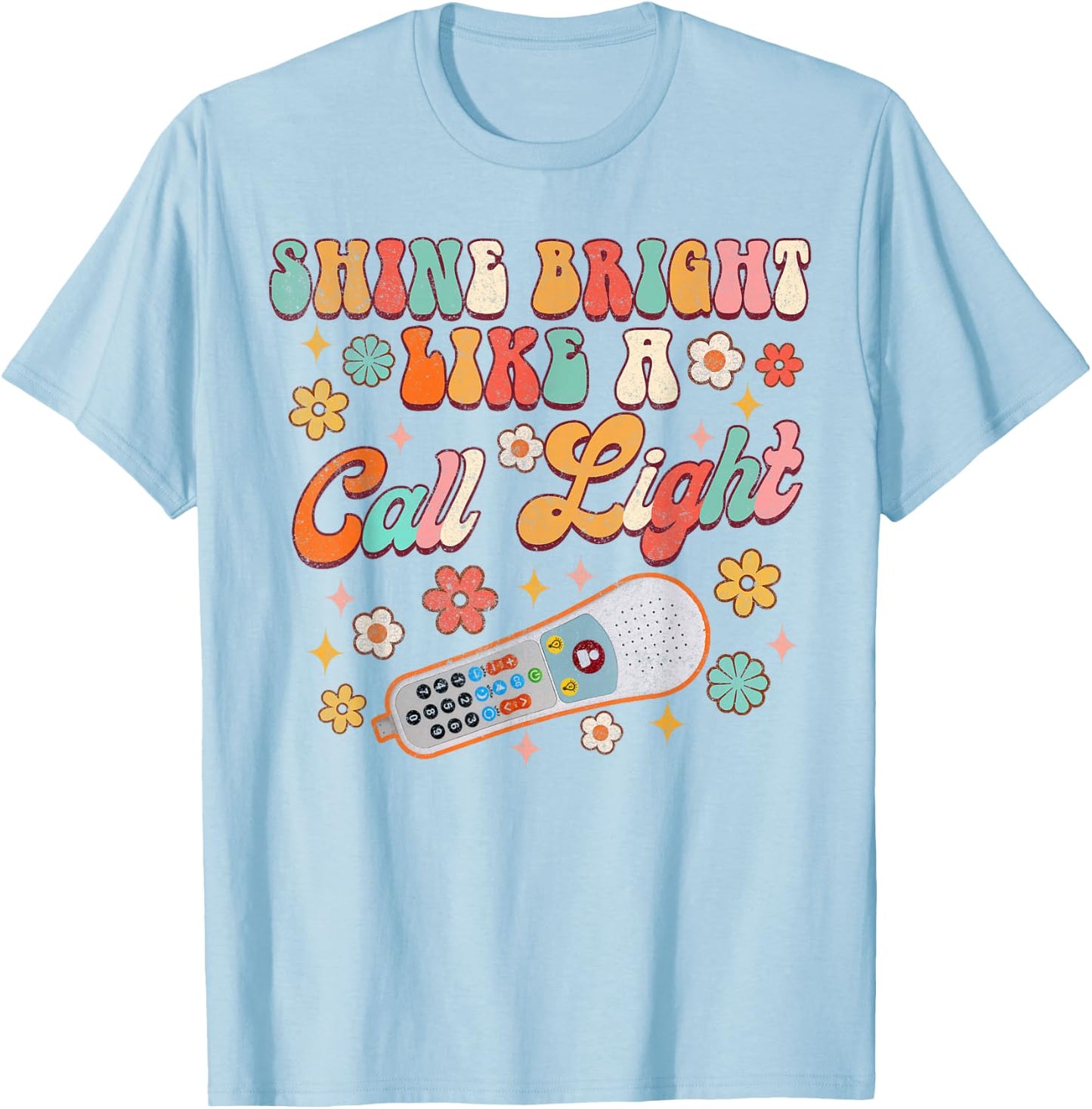Shines Bright Like A Call Light Funny ER ICU Nurse Nursing T-Shirt - T-Shirt | Light Blue