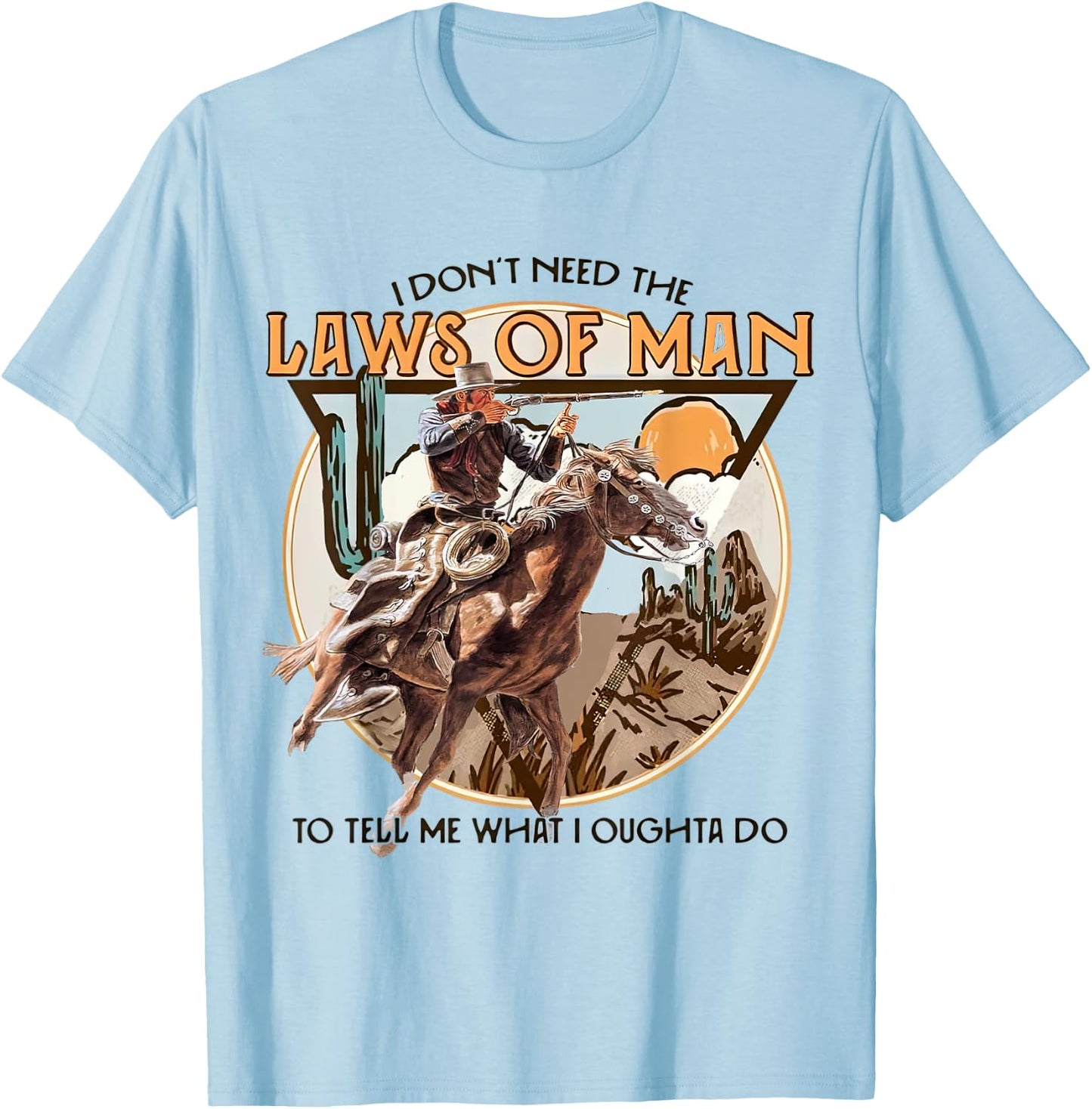 I Don't Need The Laws Of Man, Western Costume T-Shirt - T-Shirt | Light Blue