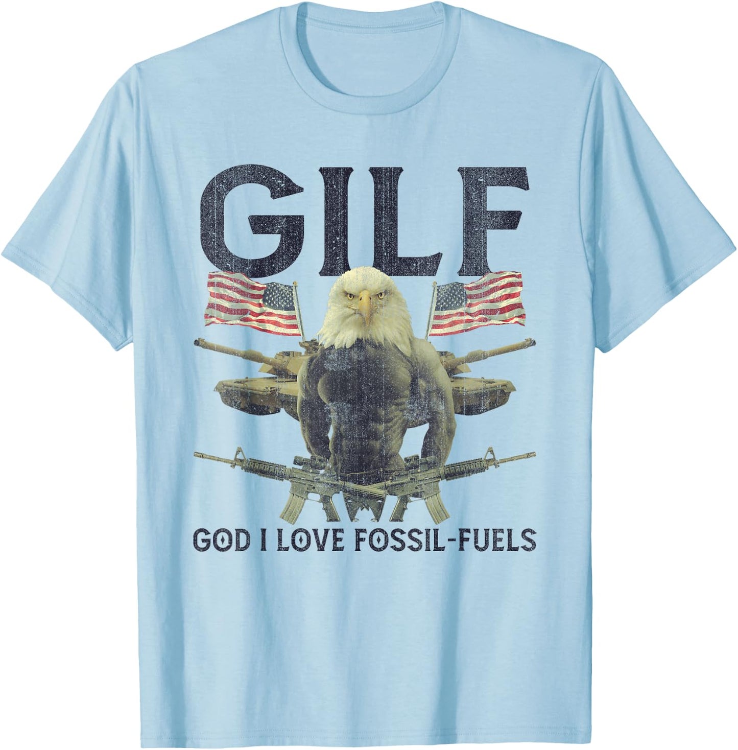 GILF God I Love Fossil-Fuels Eagle American Flag Women Men T-Shirt - T-Shirt | Light Blue