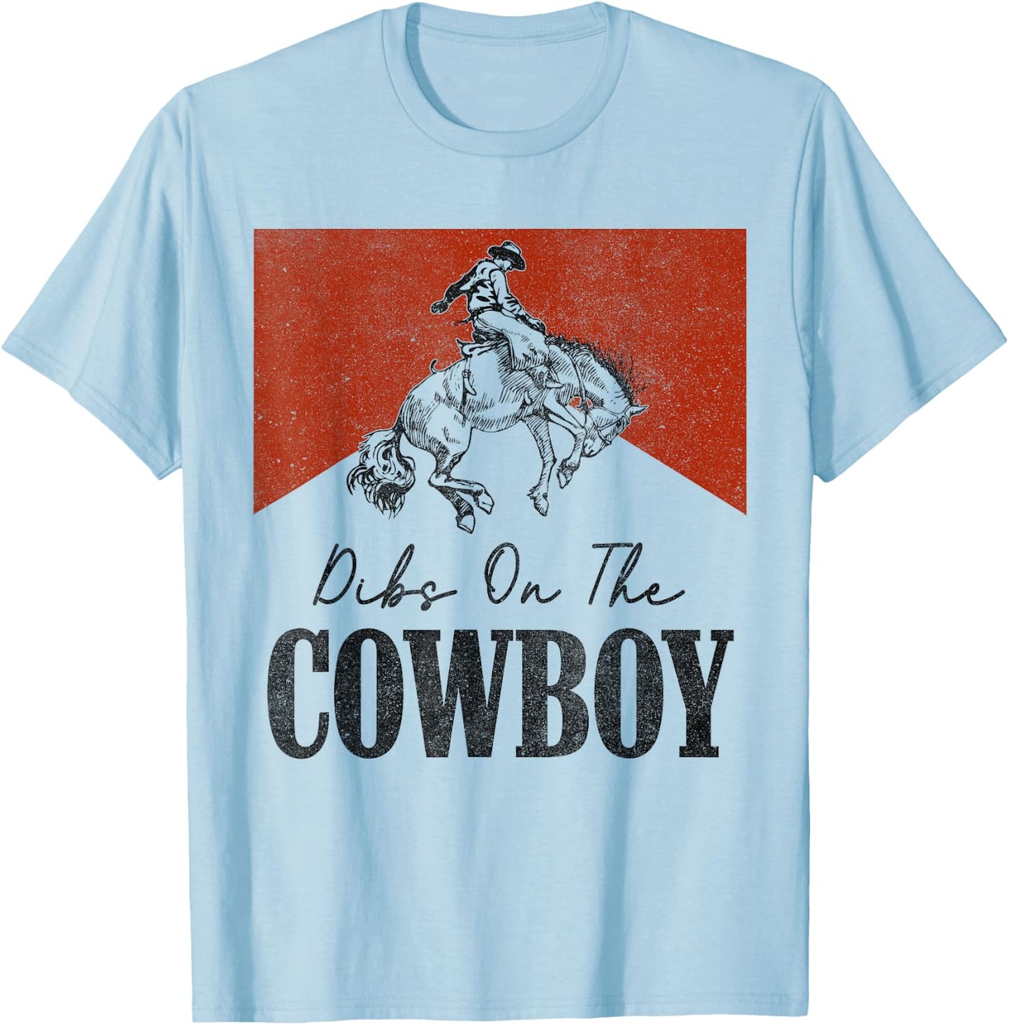 Dibs On The Cowboy Vintage Western Rodeo Country Cowgirls T-Shirt - T-Shirt | Light Blue