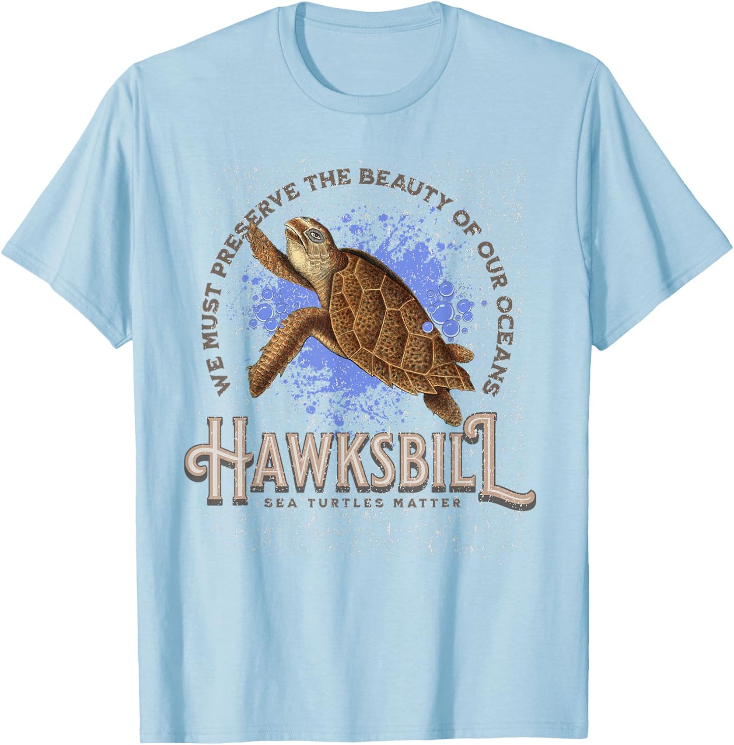 Hawksbill Sea Turtles Matter Ocean Conservation Sea Turtle T-Shirt - T-Shirt | Light Blue
