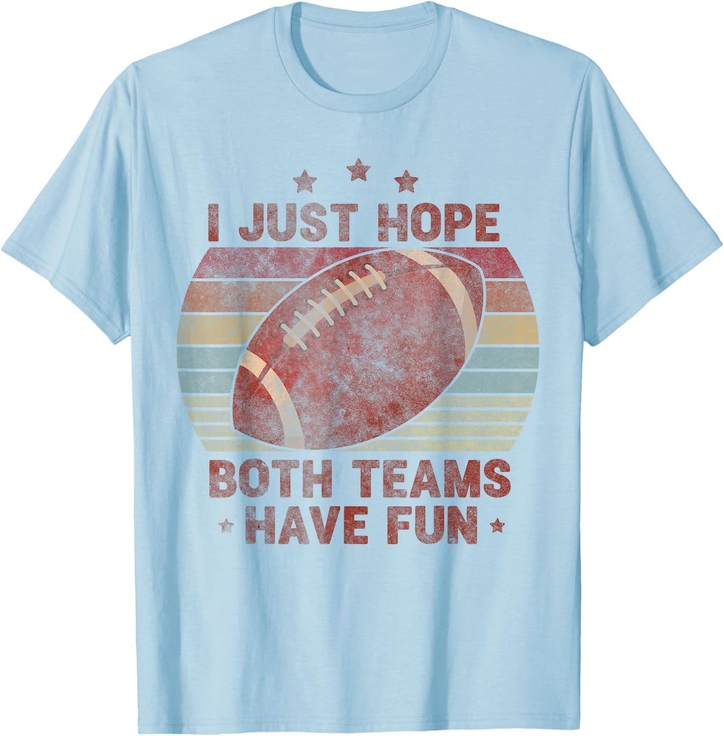 Funny Retro Football - I Just Hope Both Teams Have Fun T-Shirt - T-Shirt | Light Blue