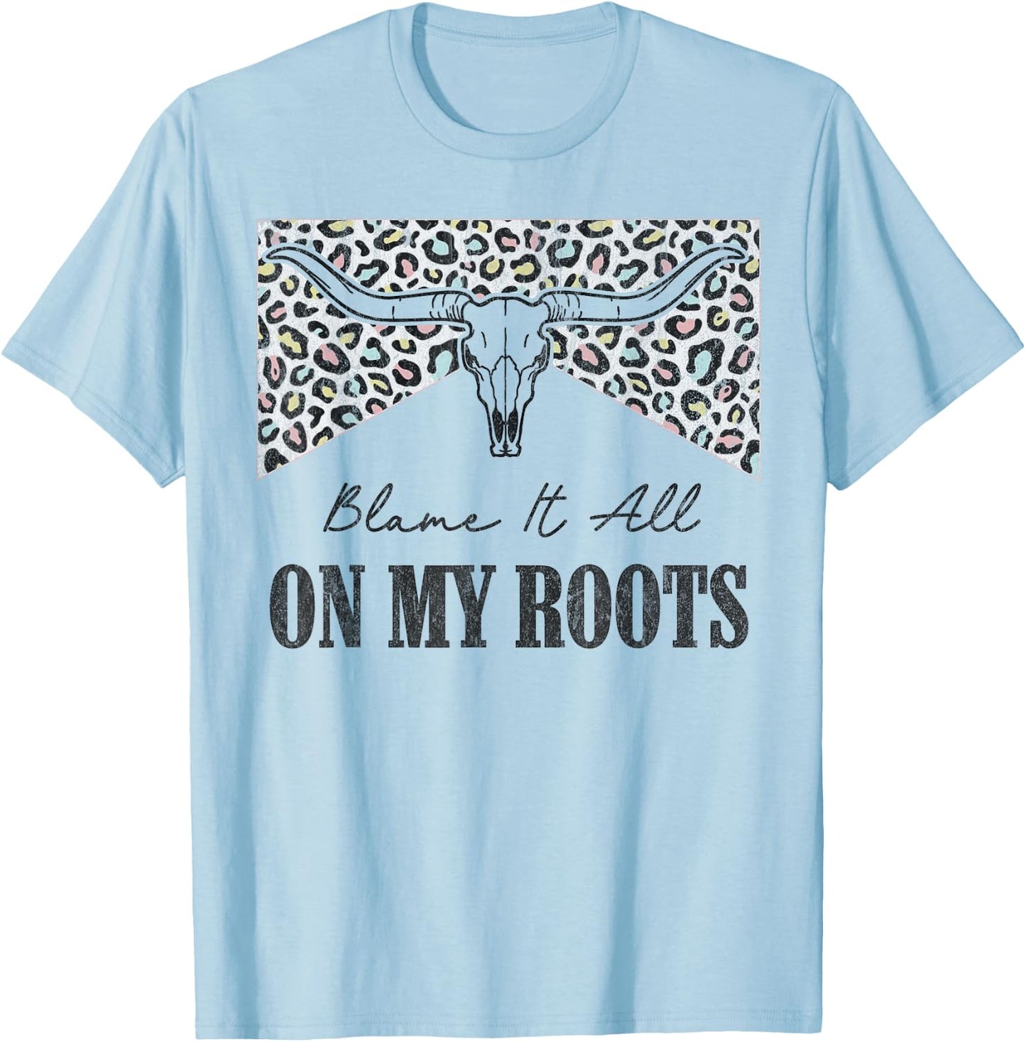 Leopard Blame It All On My Roots Bull Skull Western Country T-Shirt - T-Shirt | Light Blue