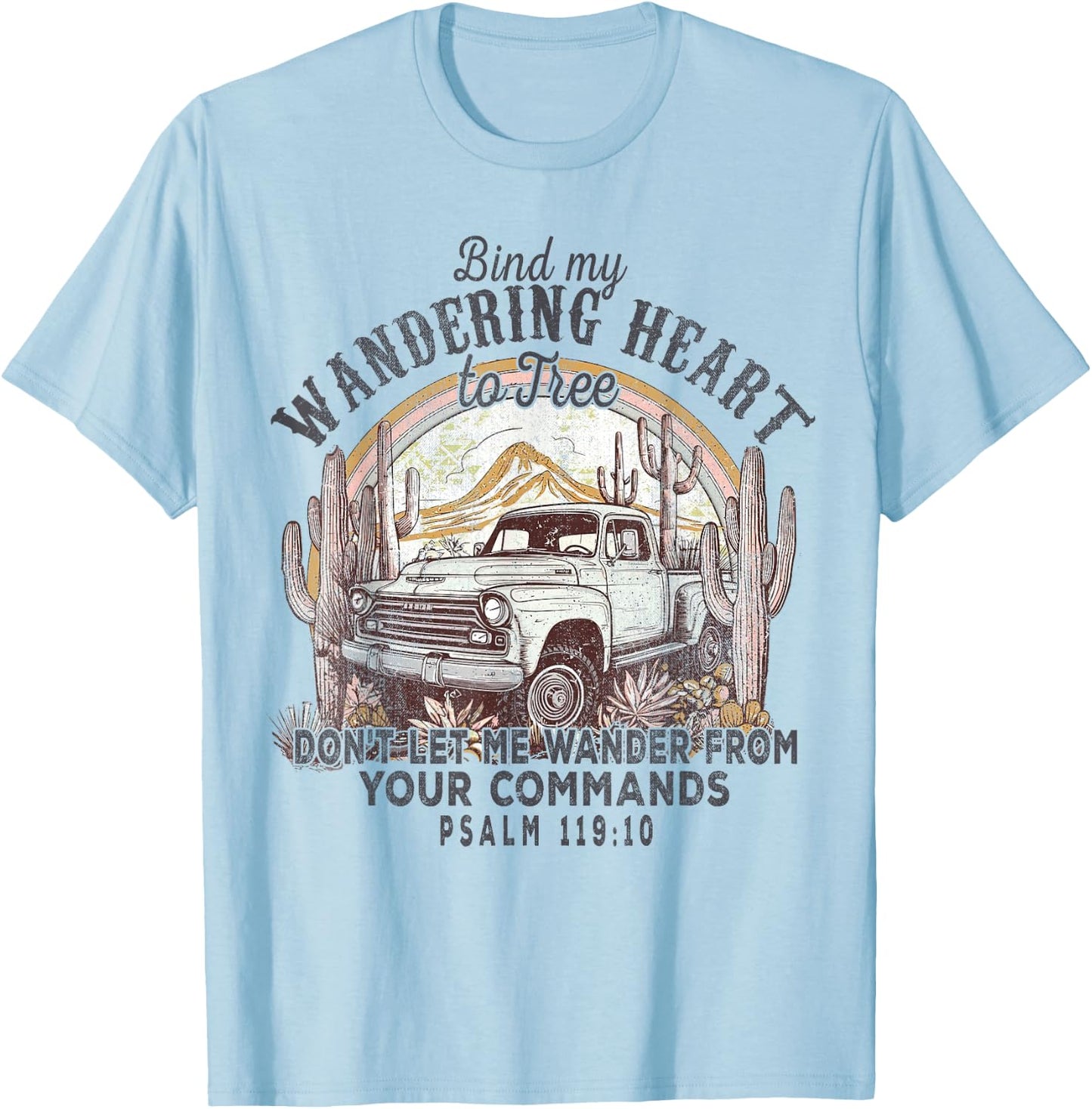 Bind My Wandering Heart To Thee,Psalm 119:10 Christian Bible T-Shirt - T-Shirt | Light Blue