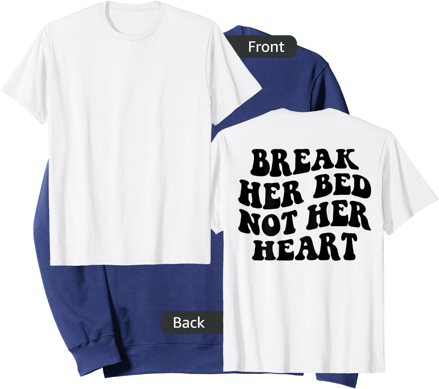 Break Her Bed Not Her Heart Sweatshirt - Sweatshirt | Navy