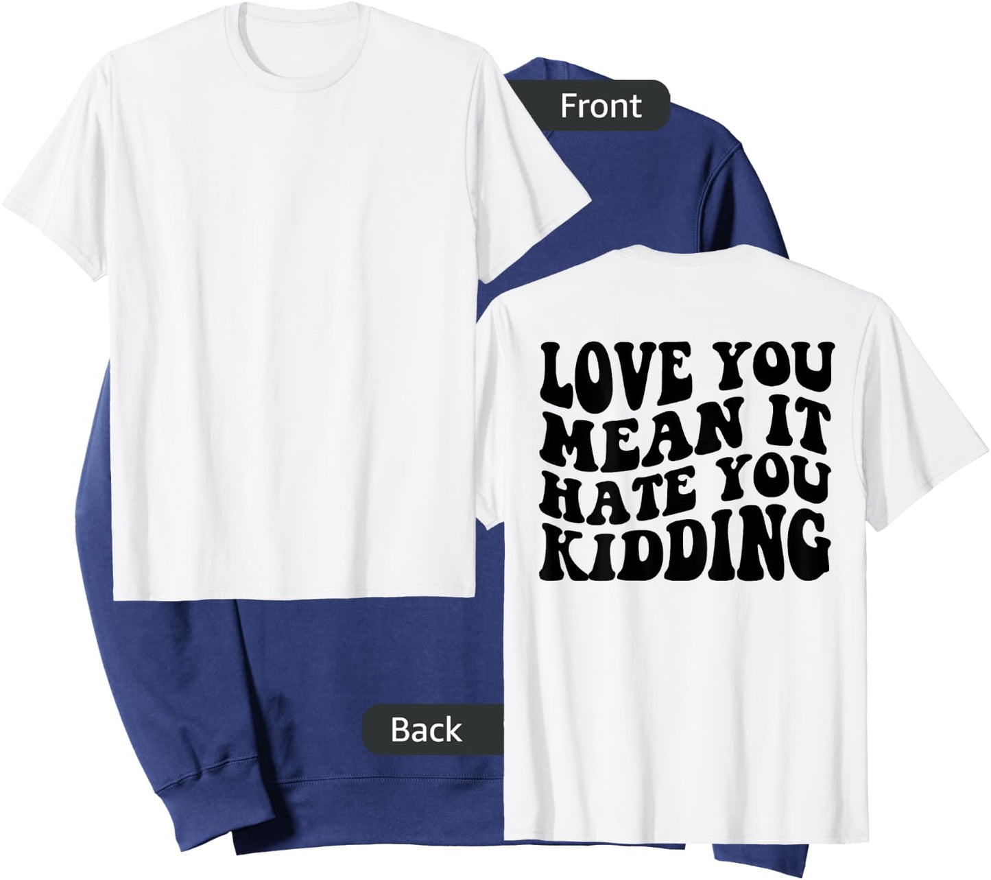 Love you mean it hate you kidding Sweatshirt - Sweatshirt | Navy