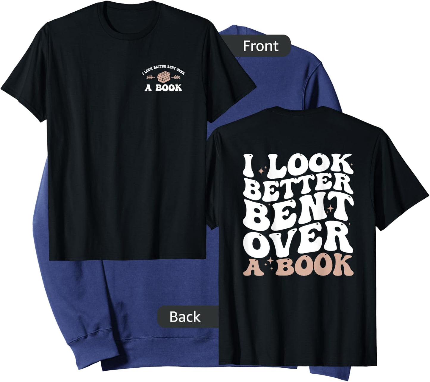 I Look Better Bent Over A Book Funny Book Lover ( 2 Sides) Sweatshirt - Sweatshirt | Navy