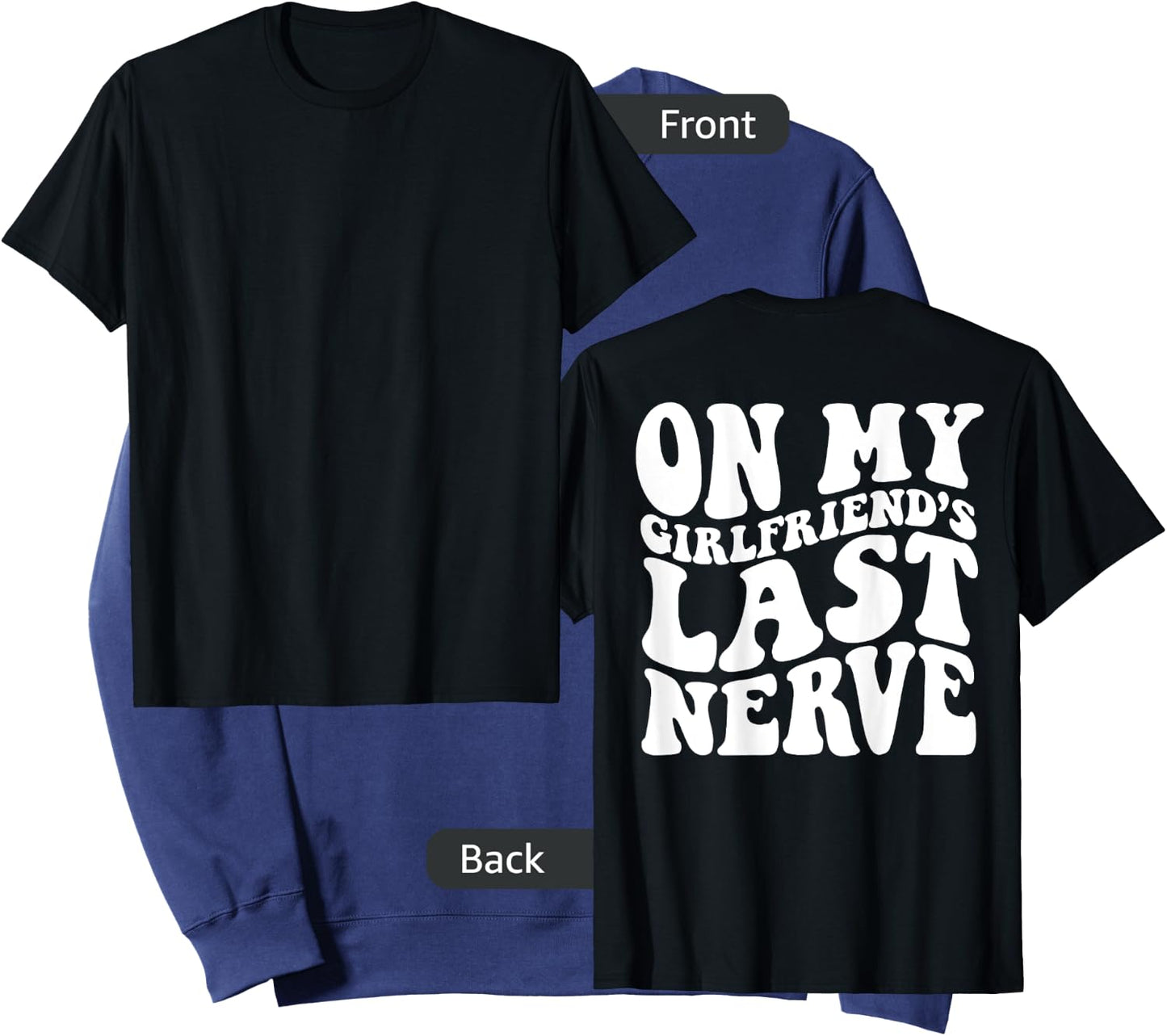 On My Girlfriend's Last Nerve - Adults - Black - Small - Short Sleeve - Modern - Retro - On Back - Letter Print - Classic Fit - Cotton, Polyester - Machine Wash Sweatshirt - Sweatshirt | Navy