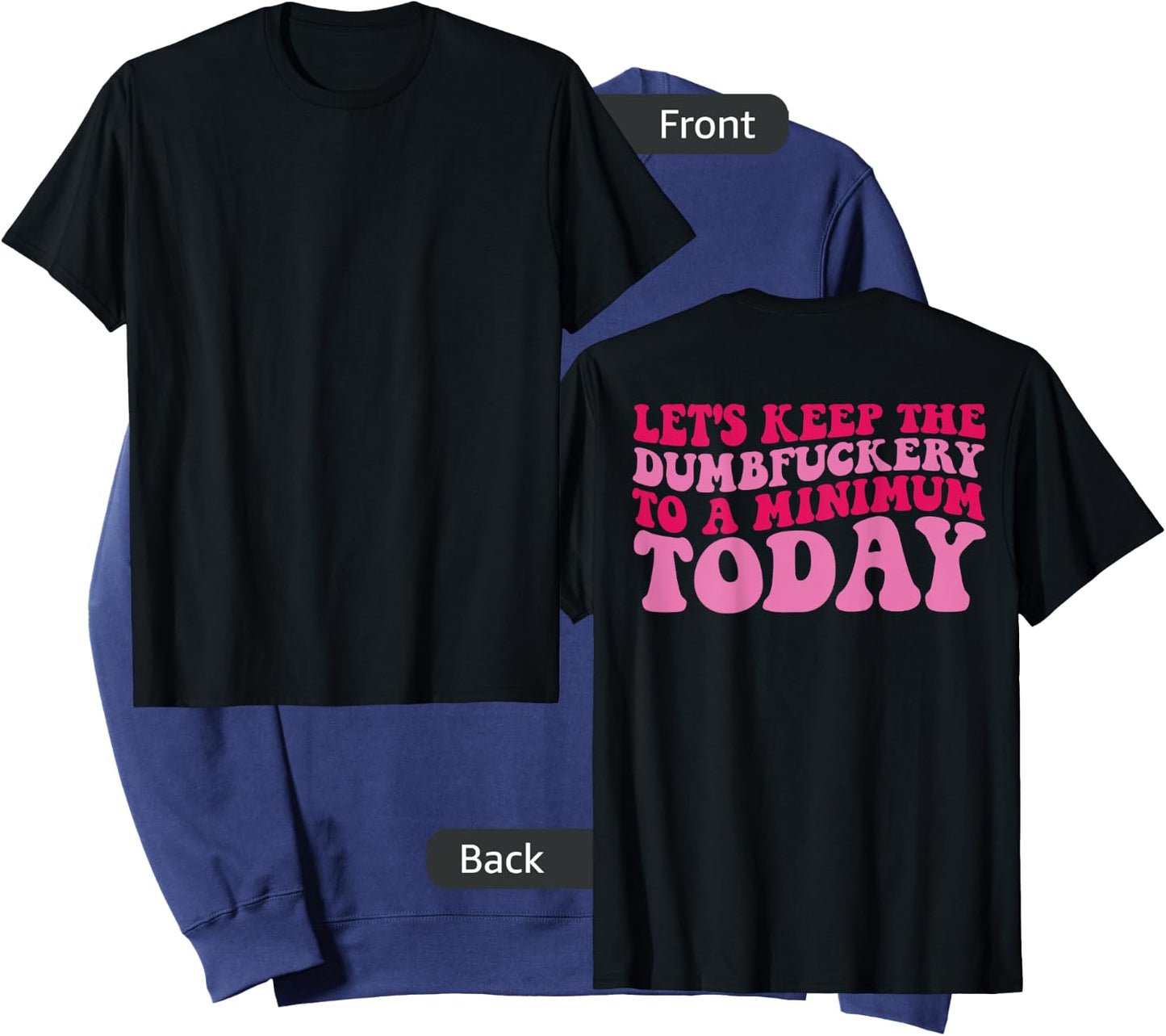 Let's Keep The Dumbfuckery To A Minimum Today On Back Sweatshirt - Sweatshirt | Navy