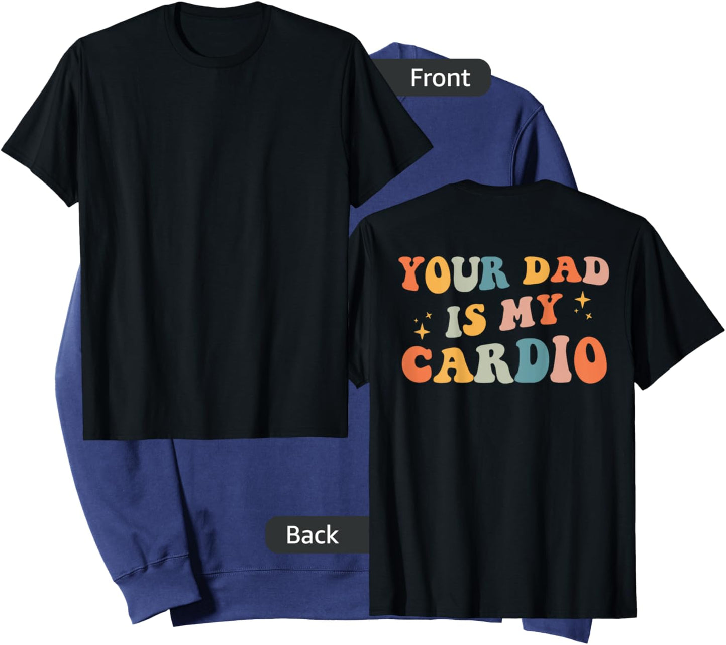 Your Dad Is My Cardio (On Back) Fathers Day Sweatshirt - Sweatshirt | Navy