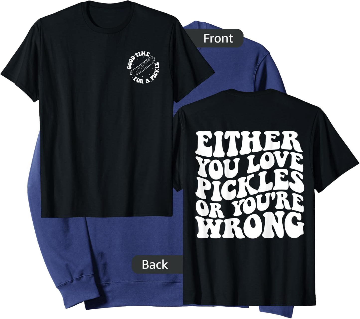 Either you love pickles or you're wrong front & back Sweatshirt - Sweatshirt | Navy