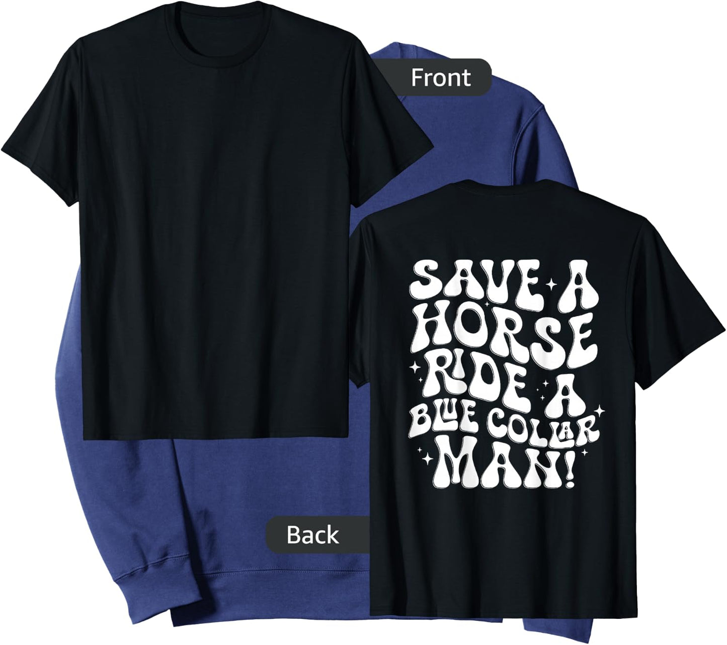 Save A Horse Ride A Blue Collar Man (ON BACK) Sweatshirt - Sweatshirt | Navy