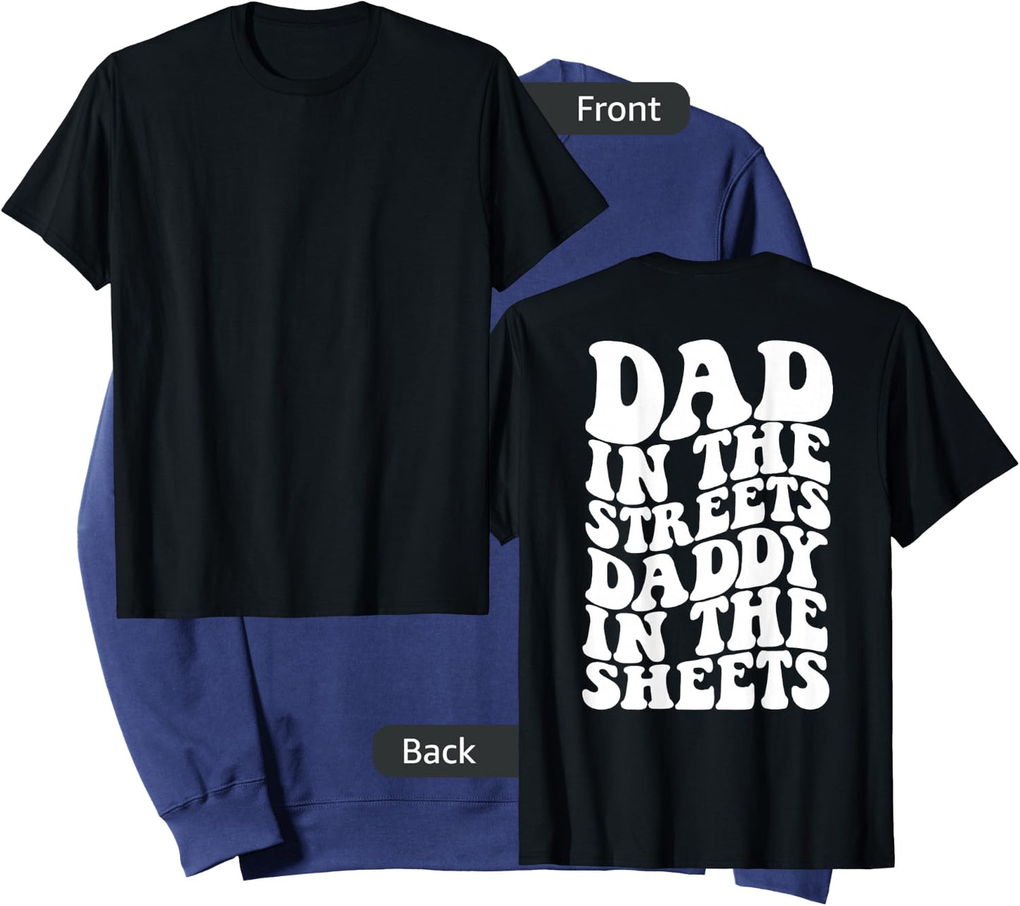 Dad in the streets daddy in the sheets shirt on back Sweatshirt - Sweatshirt | Navy