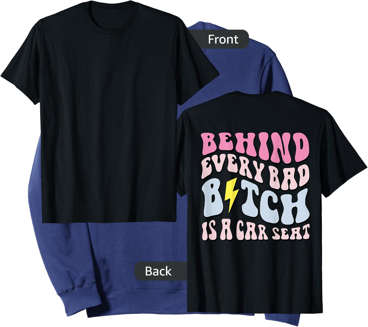 Behind Every Bad B!tch Is A Car Seat, Funny Mom ( On Back) Sweatshirt - Sweatshirt | Navy