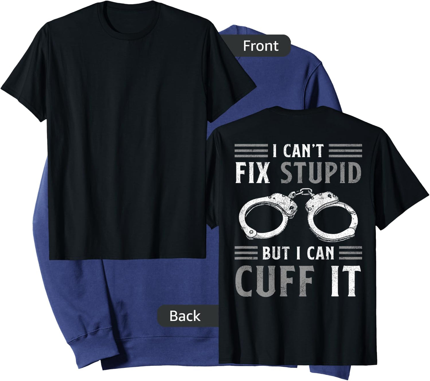 I Can't Fix Stupid But I Can Cuff It Funny Police Officer Sweatshirt - Sweatshirt | Navy