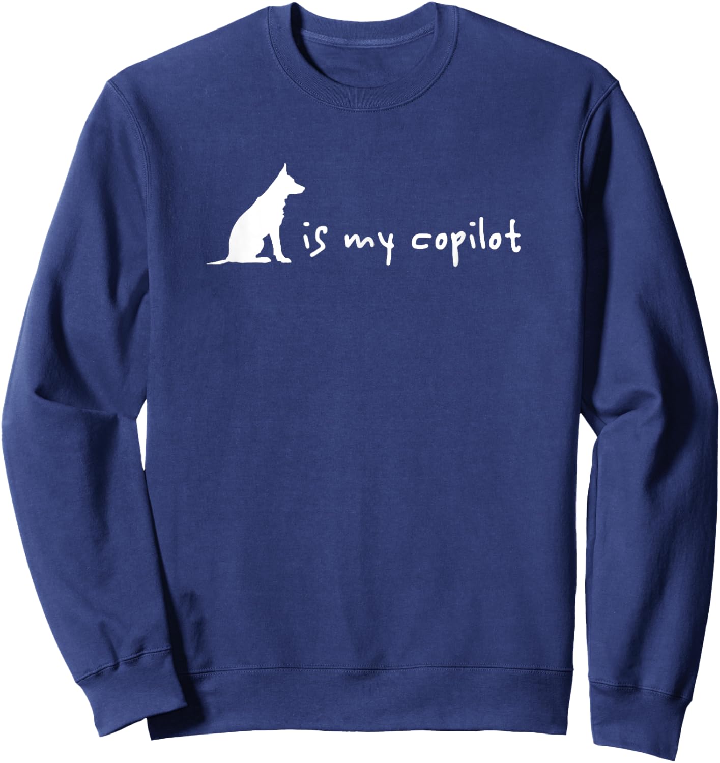 My German Shepherd is My Copilot Cute Sweatshirt - Sweatshirt | Navy