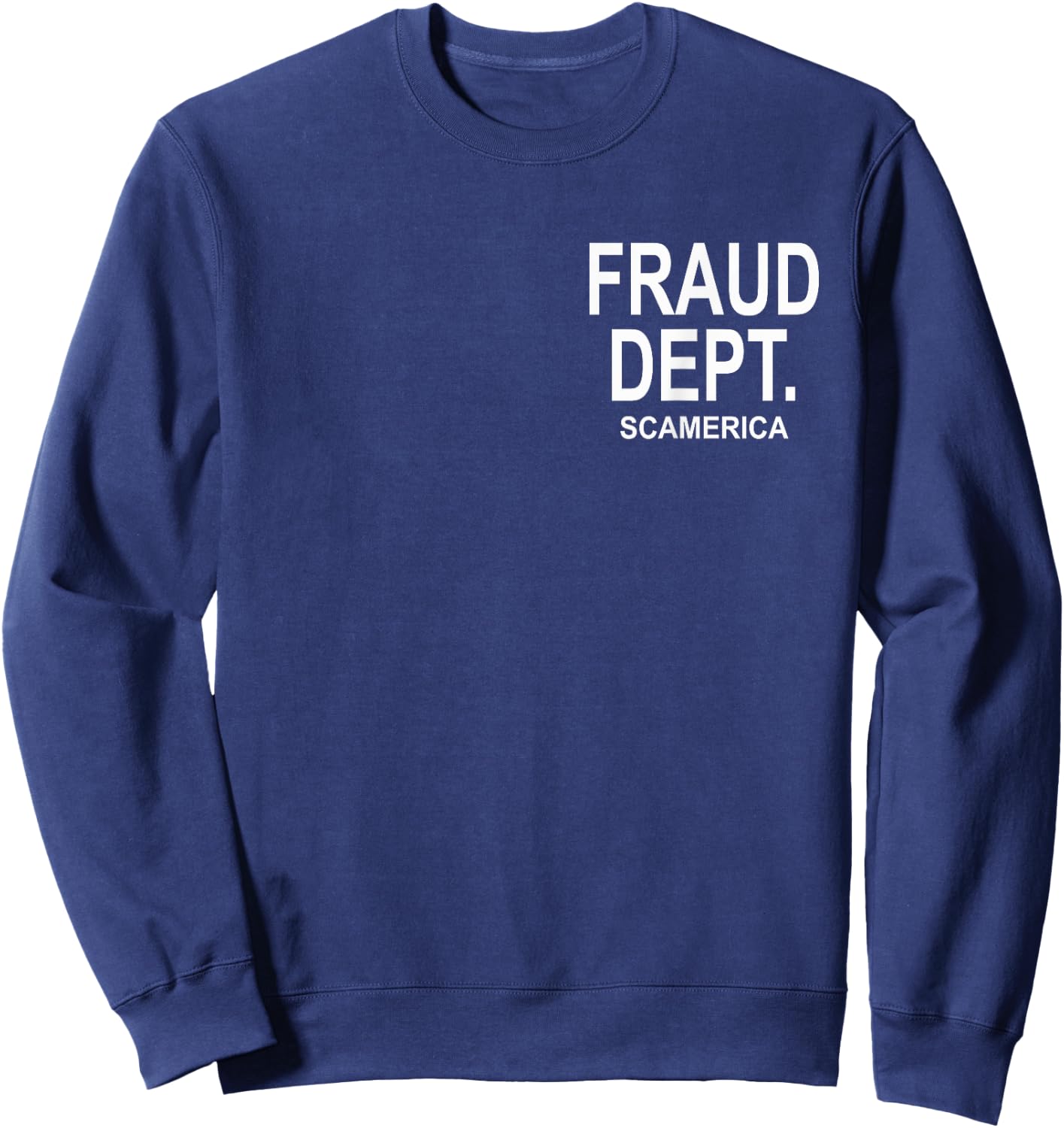 Fraud Dept Funny White Text Design for Husband Sweatshirt - Sweatshirt | Navy
