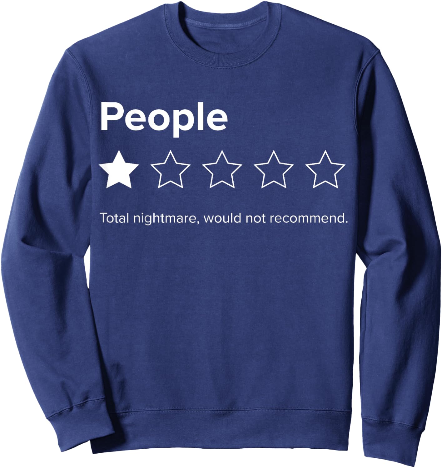 People, One Star, Total Nightmare, Would Not Recommend Sweatshirt - Sweatshirt | Navy