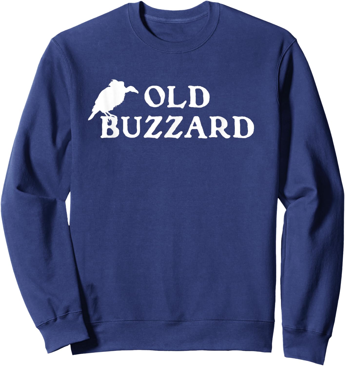 Funny Grandpa Old Buzzard Bird Old Man Joke Dad Father's Day Sweatshirt - Sweatshirt | Navy