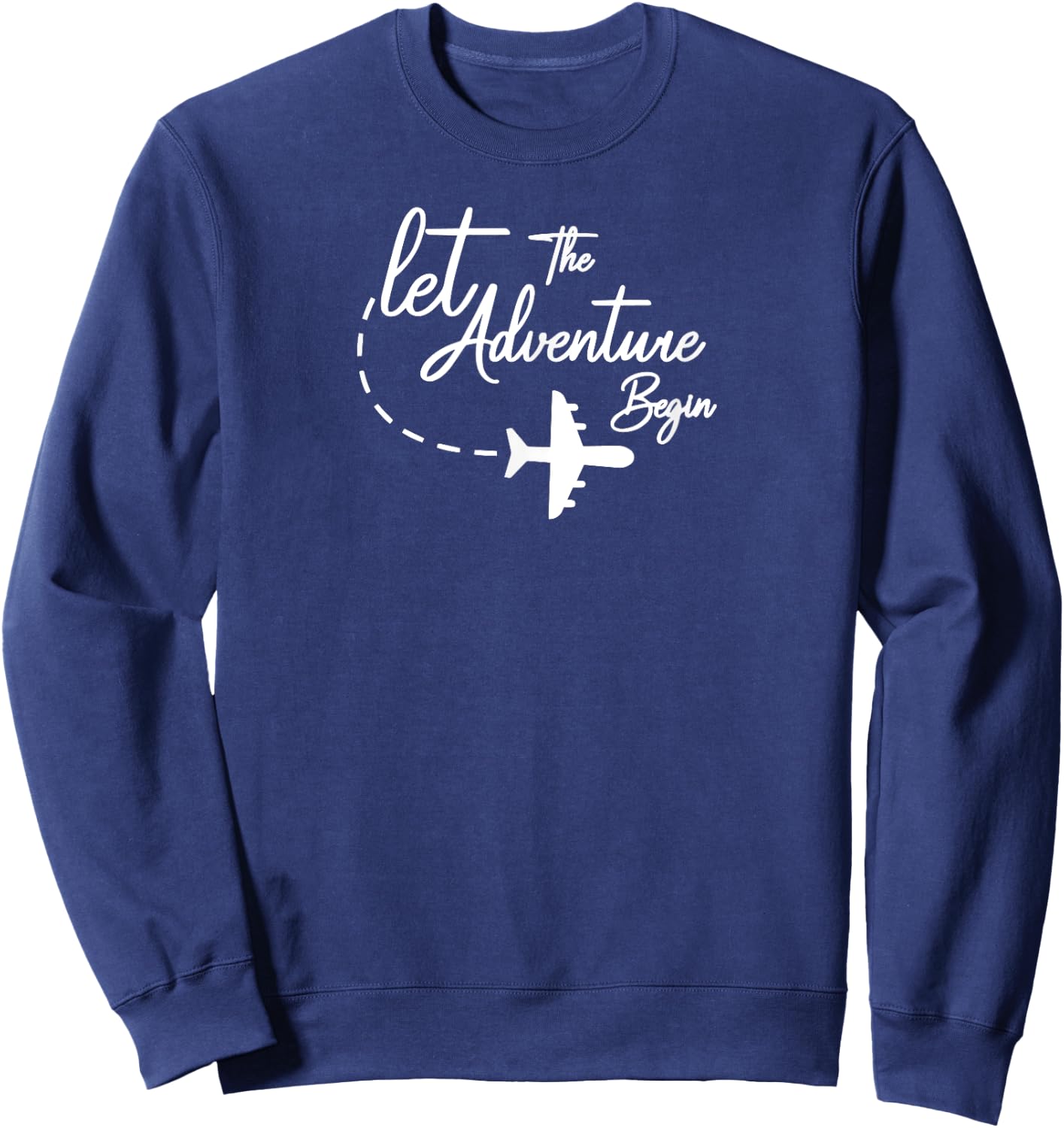 Let The Adventure Begin inspirational Airplane Travel Mode Sweatshirt - Sweatshirt | Navy