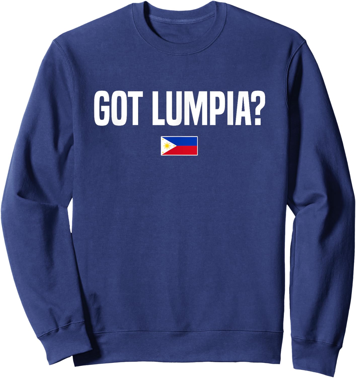 Got Lumpia Philippines Pinay Pinoy Filipina Filipino Sweatshirt - Sweatshirt | Navy