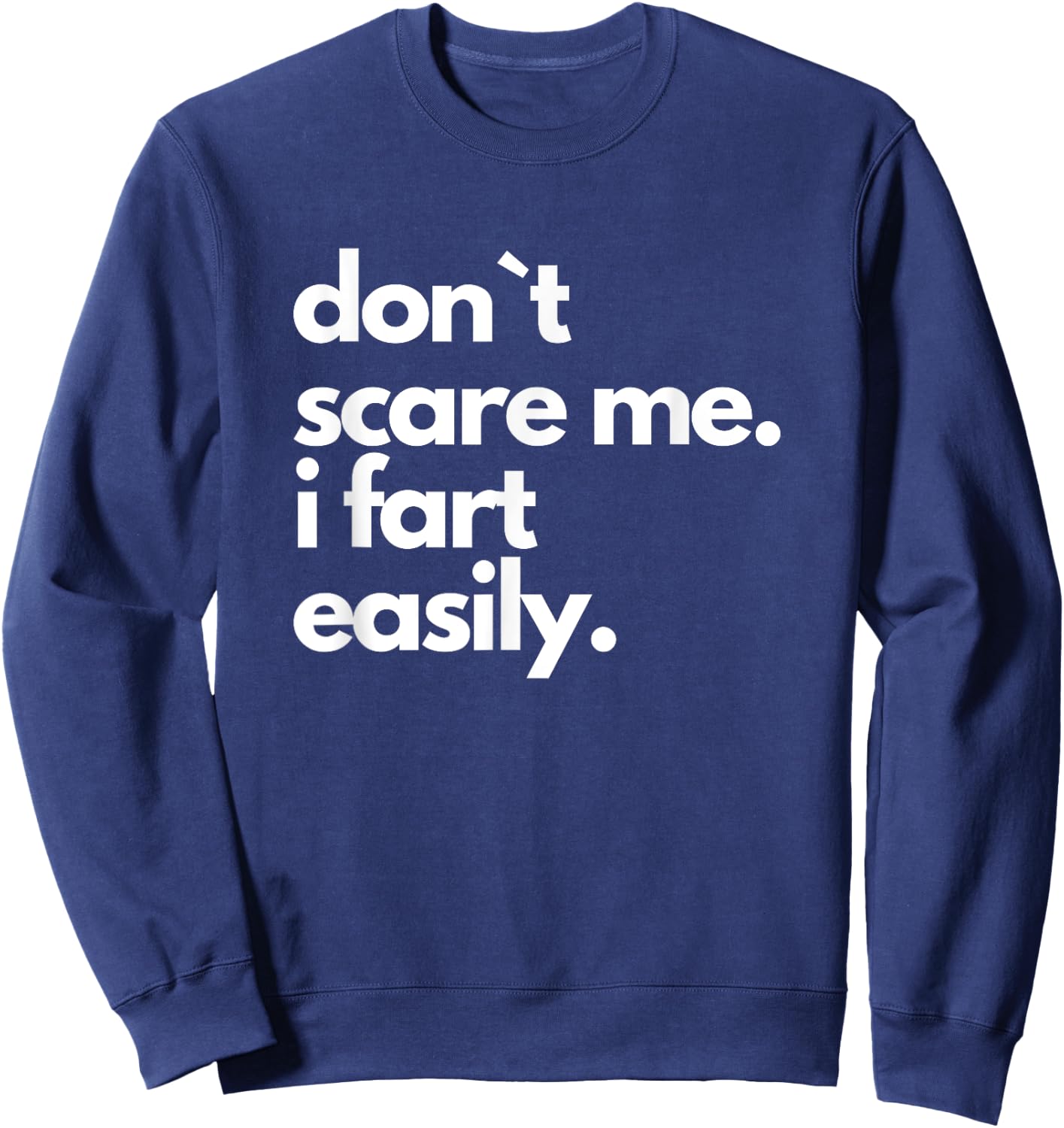Don`t Scare Me I Fart Easily Funny Sweatshirt - Sweatshirt | Navy