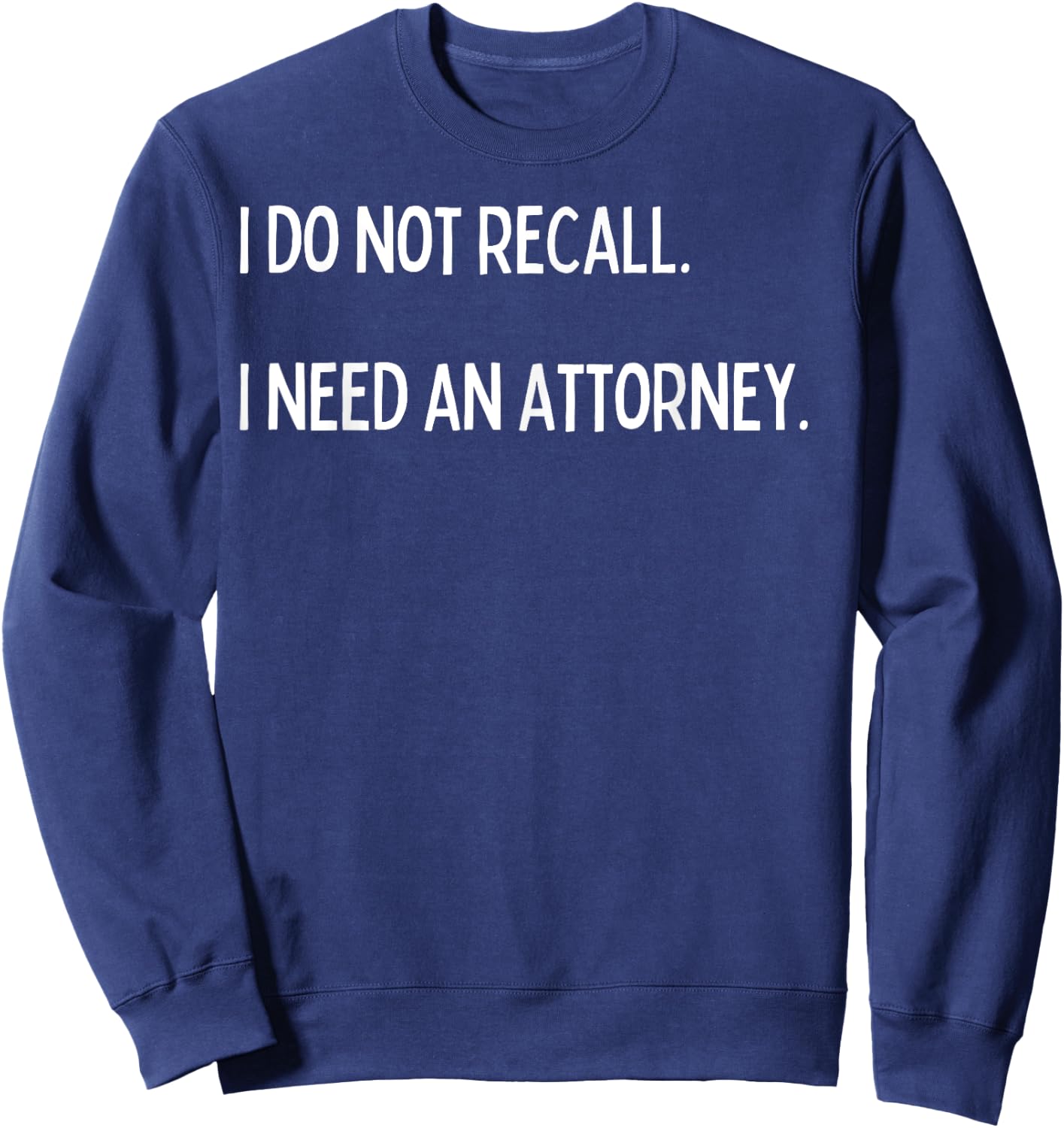 I do not recall. I need an attorney. Sweatshirt - Sweatshirt | Navy