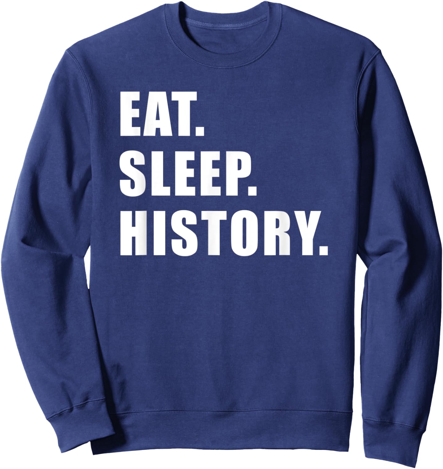 Eat Sleep History History Teacher Sweatshirt - Sweatshirt | Navy