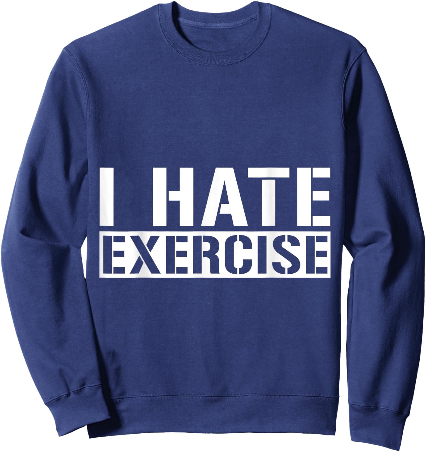 I Hate Exercise Sweatshirt - Sweatshirt | Navy