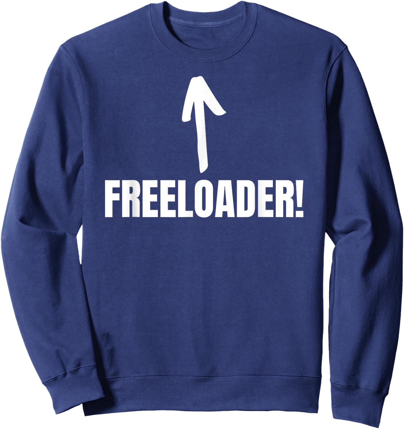 Certified Freeloader Funny Bum, Lazy, Moocher Sweatshirt - Sweatshirt | Navy