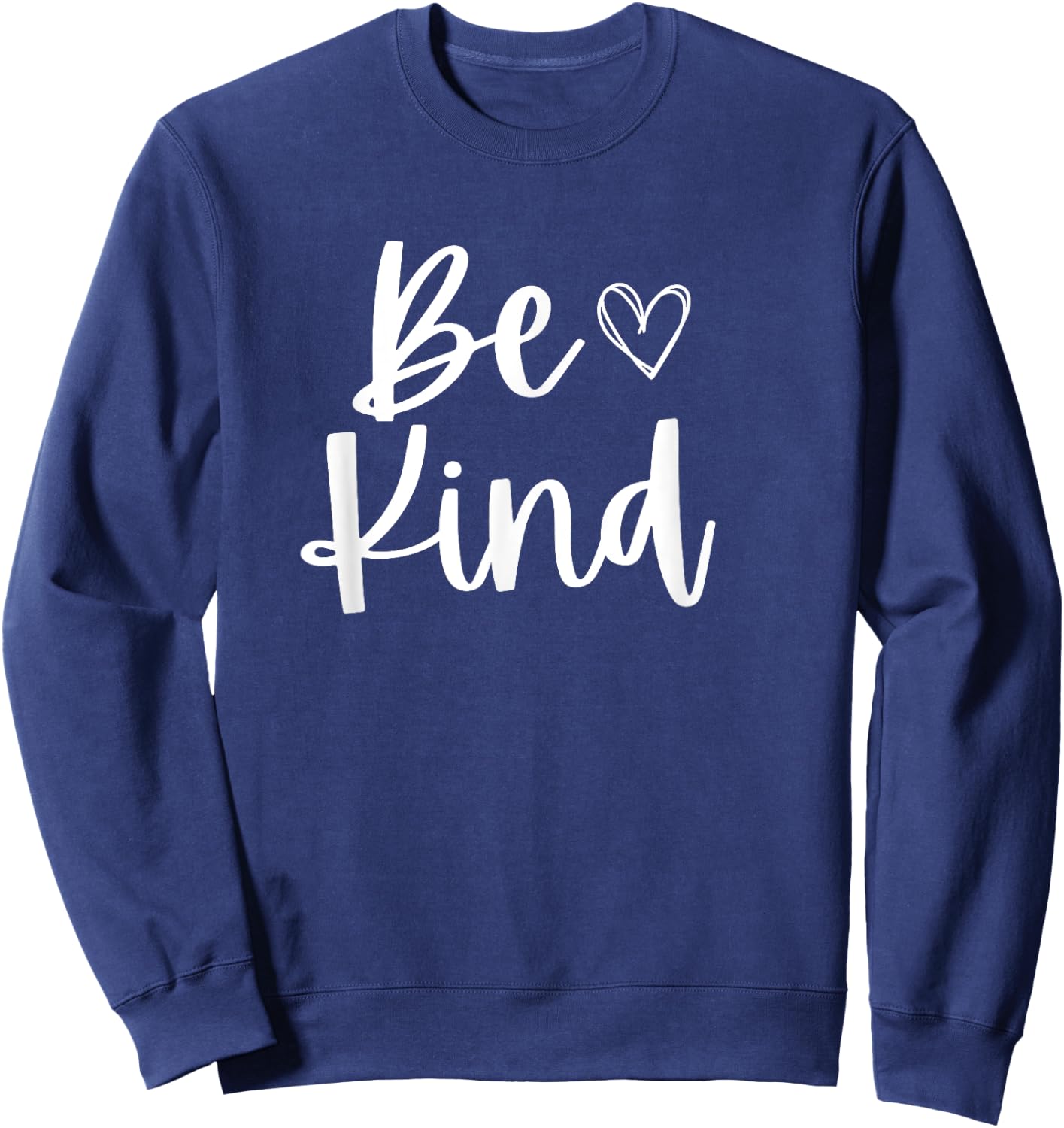 Be Kind inspirational cute funny Be Kind Sweatshirt - Sweatshirt | Navy