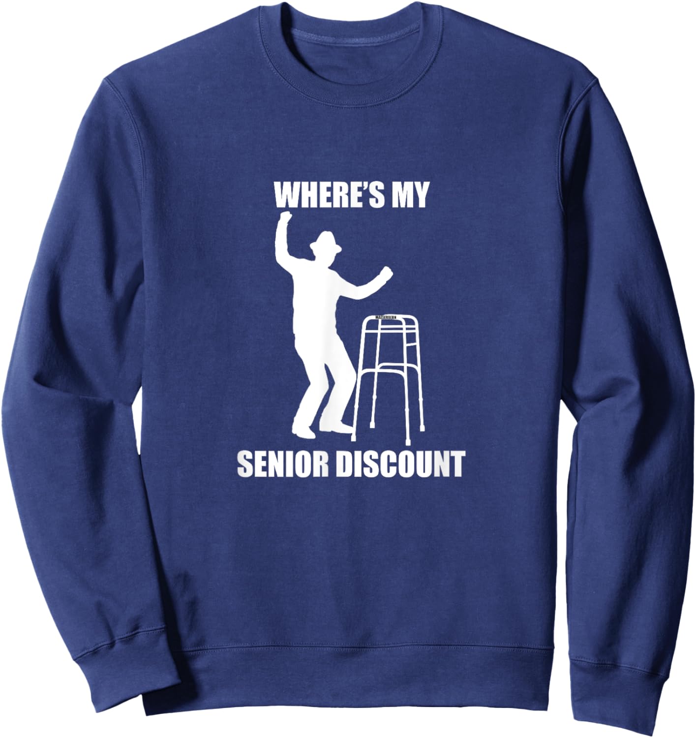 Where’s My Senior Discount, old, birthday, retirement, gift Sweatshirt - Sweatshirt | Navy