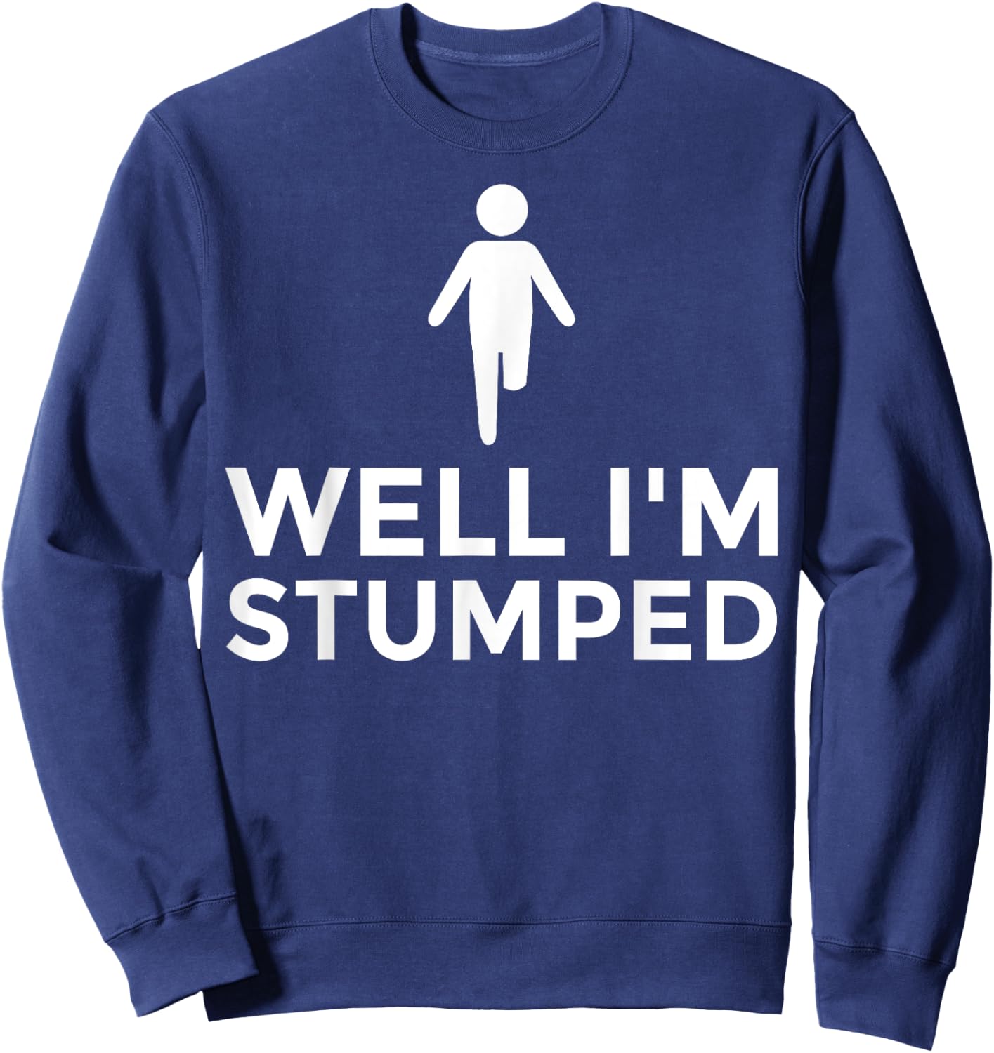 Funny Amputee Disability Prosthetic Legs Amputated Men Women Sweatshirt - Sweatshirt | Navy