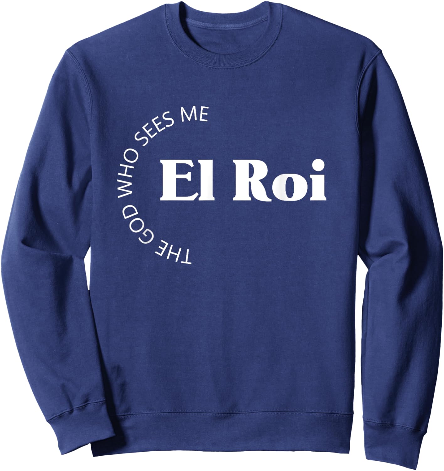 El Roi The God Who Sees Me Gift Believers Encouragement Sweatshirt - Sweatshirt | Navy