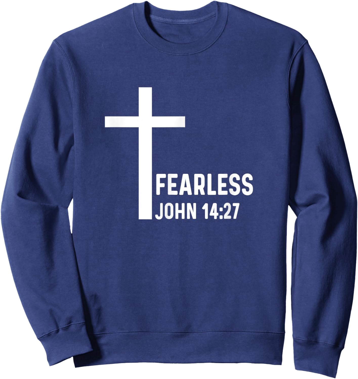 John 14:27 14 27 God Jesus Religious Christian Fearless Sweatshirt - Sweatshirt | Navy