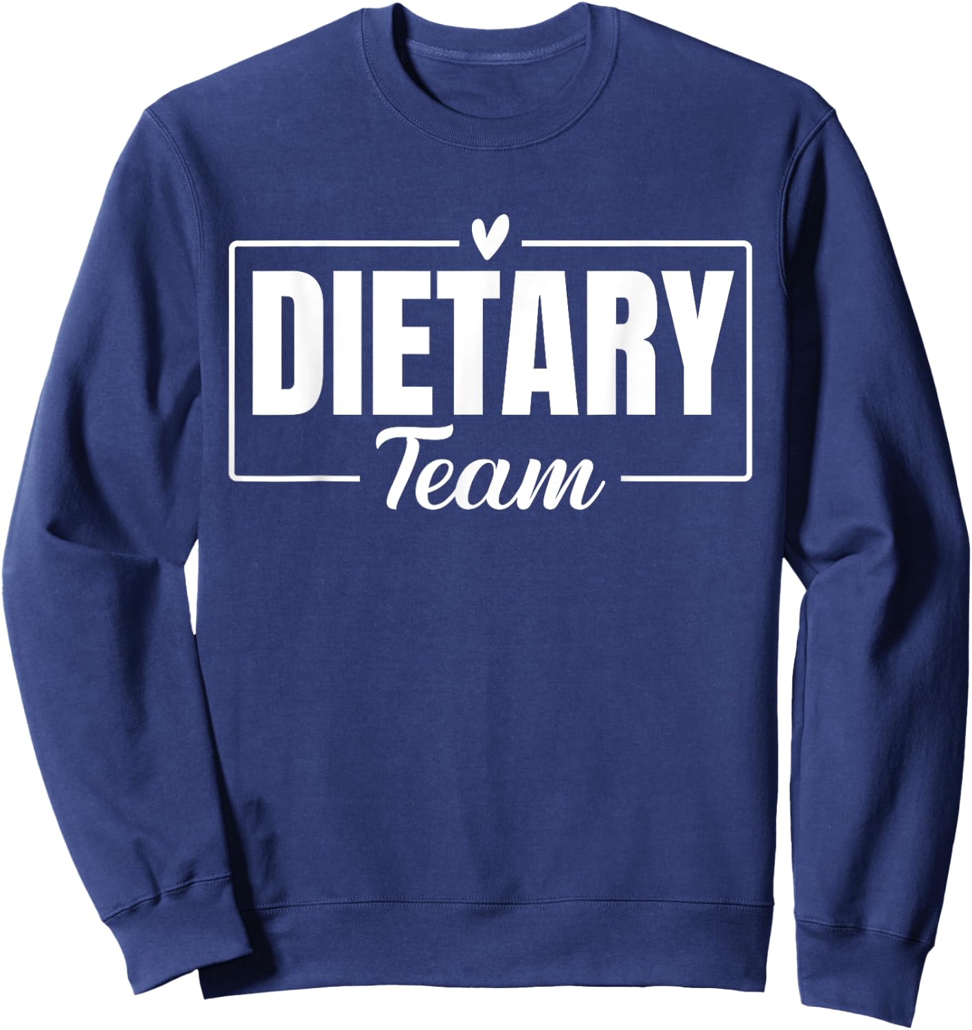 Funny Dietary Team Cool Design Appreciation Week Healthcare Sweatshirt - Sweatshirt | Navy