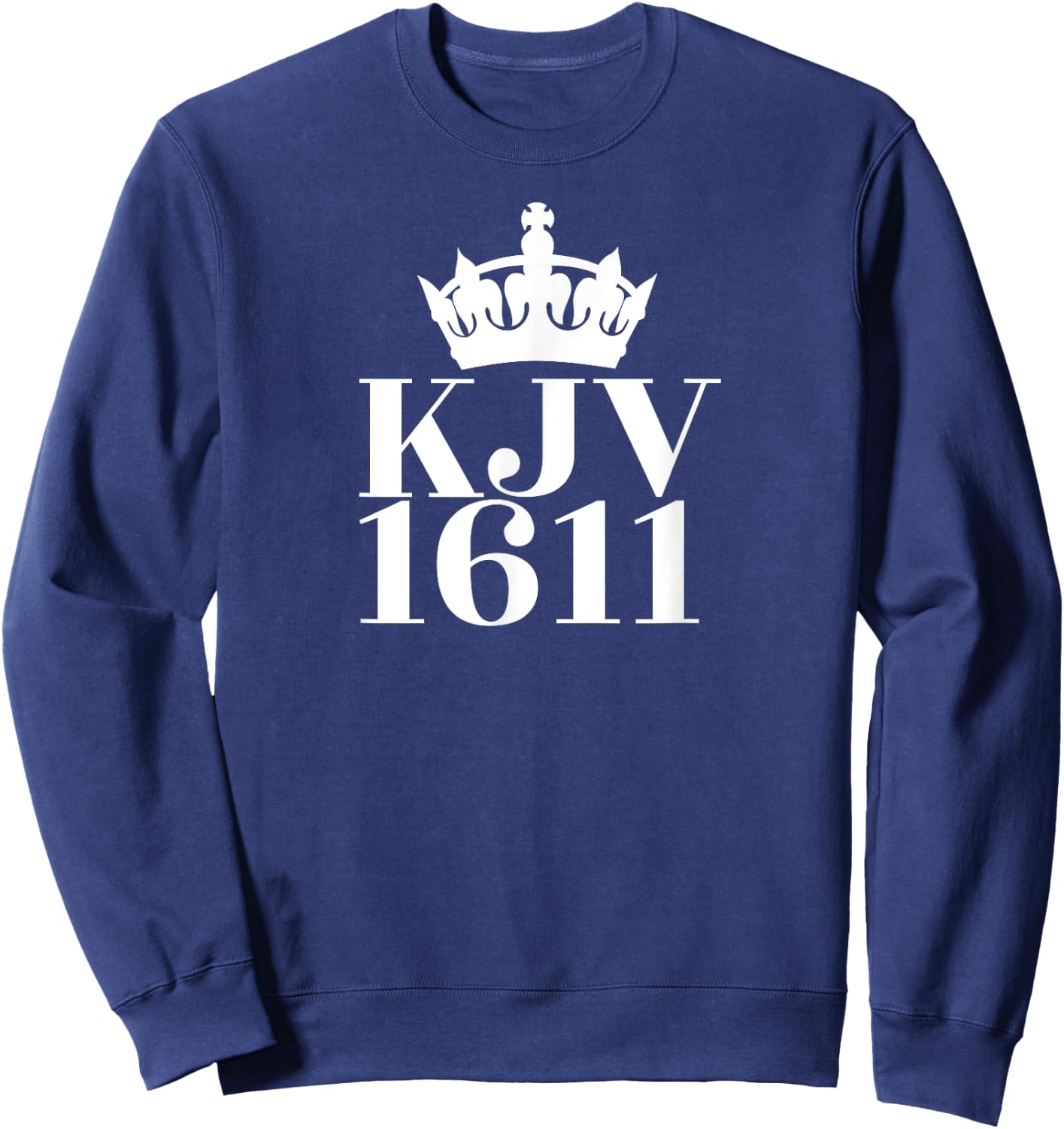 KJV 1611 (with crown) King James Version of Bible Sweatshirt - Sweatshirt | Navy